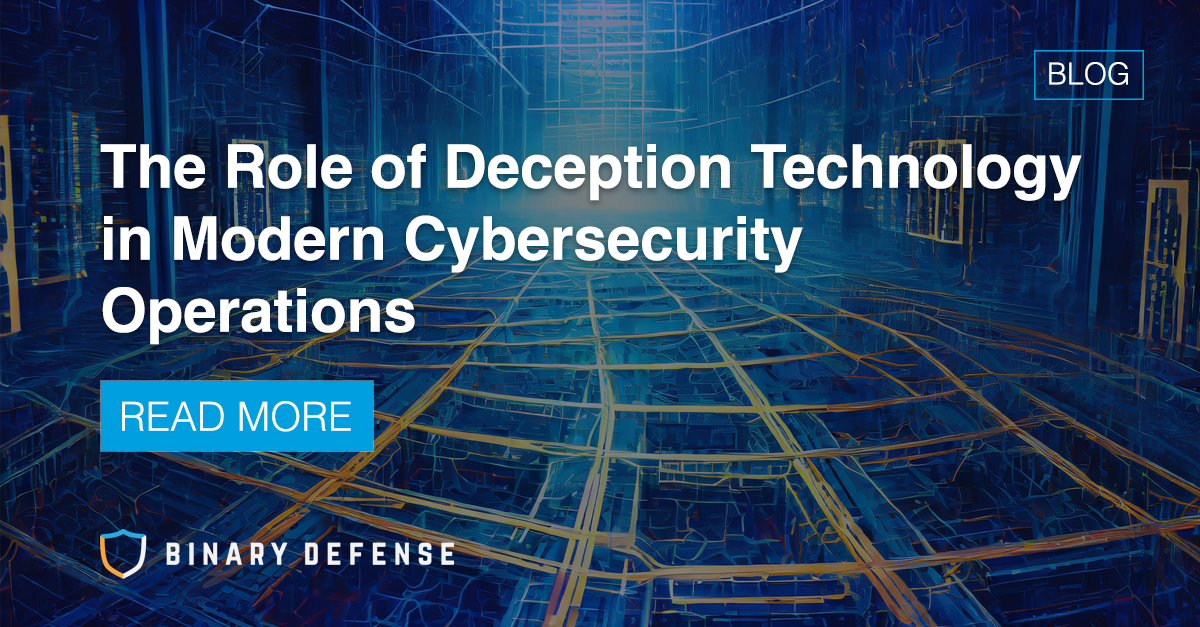 The Role of Deception Technology in Modern Cybersecurity | Binary Defense