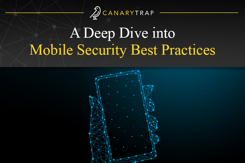 A Deep Dive into Mobile Security Best Practices – Canary Trap