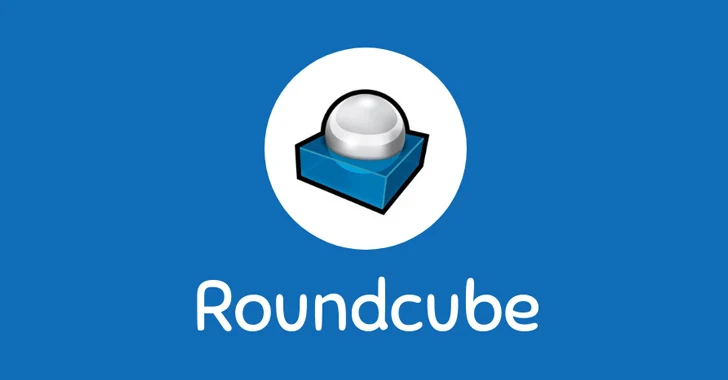 Alert: CISA Warns of Active ‘Roundcube’ Email Attacks – Patch Now