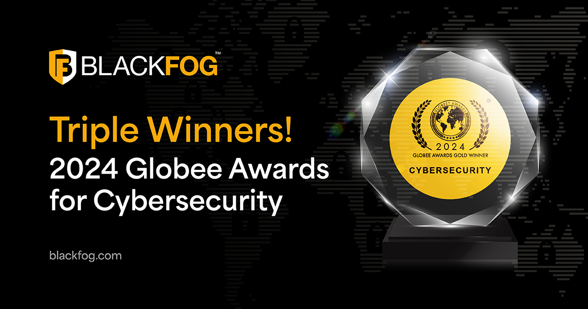 BlackFog Sweeps the 20th Annual 2024 Globee Awards for Cybersecurity | BlackFog