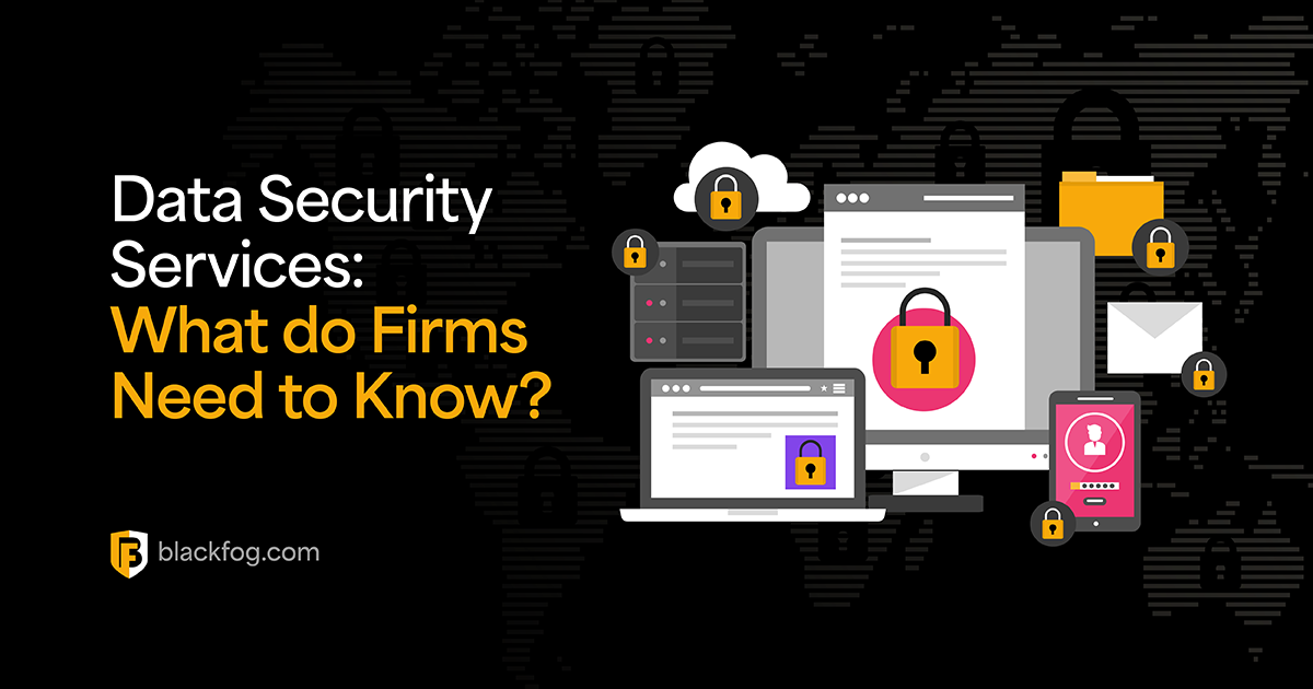 Data Security Services: What do Firms Need to Know? | BlackFog