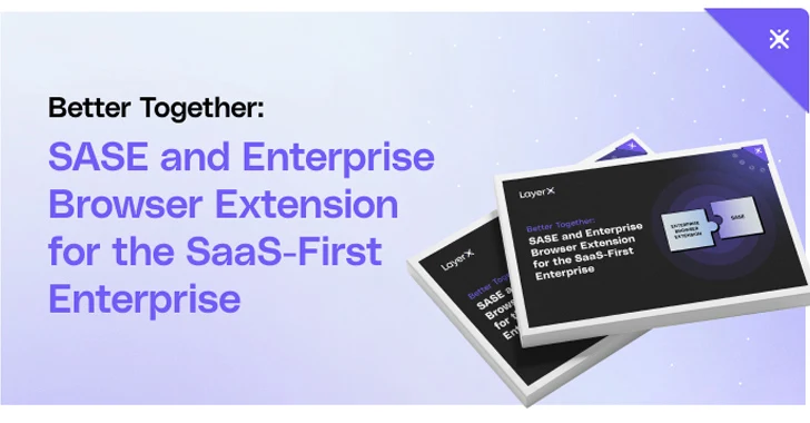 SASE Solutions Fall Short Without Enterprise Browser Extensions, New Report Reveals