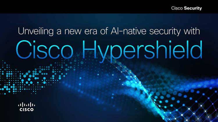 Cisco Hypershield: 5 Things To Know About The Tech Giant’s Most ‘Consequential’ Security Release