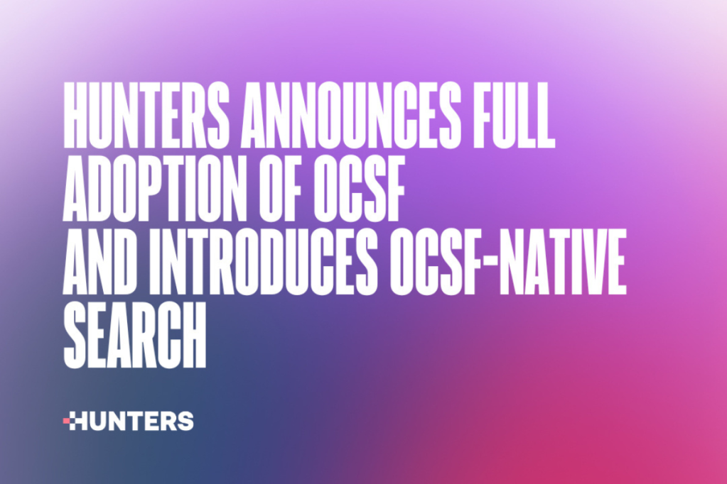 Hunters Announces Full Adoption of OCSF and Introduces OCSF-Native Search