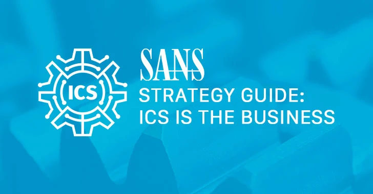 SANS Institute Unveils Critical Infrastructure Strategy Guide for 2024: A Call to Action for Securing ICS/OT Environments