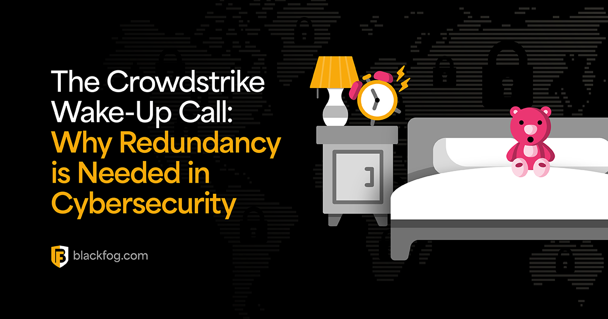 The CrowdStrike Wake-Up Call: Why Redundancy Is Needed in Cybersecurity | BlackFog