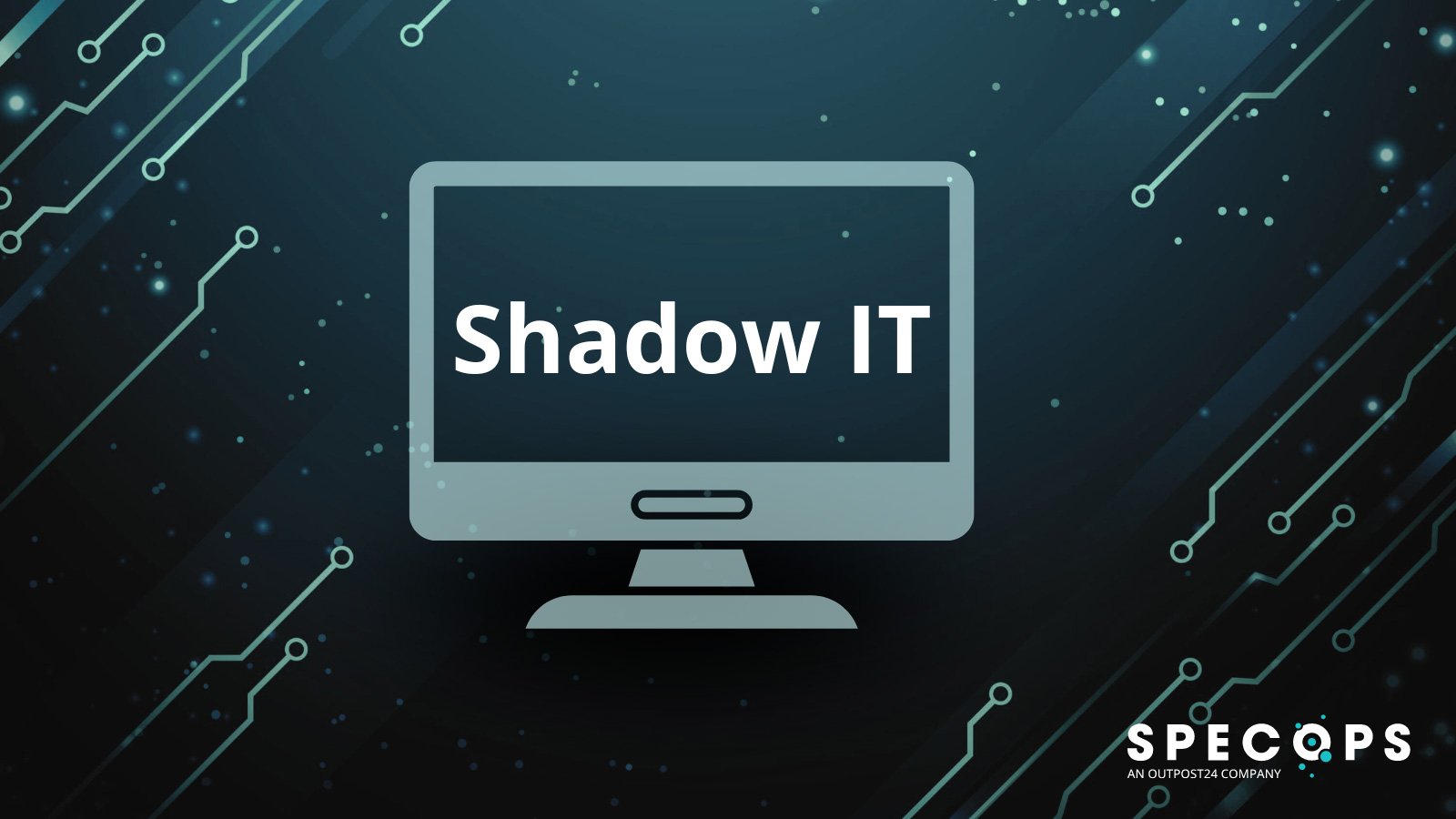 How to manage shadow IT and reduce your attack surface