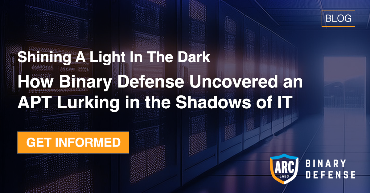 Shining a Light in the Dark – How Binary Defense Uncovered an APT Lurking in Shadows of IT | Binary Defense