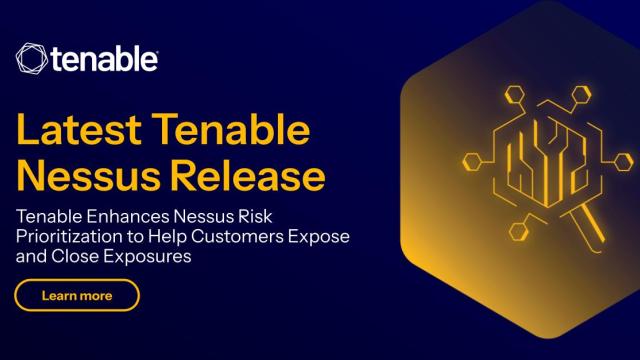 Tenable Enhances Nessus Risk Prioritization to Help Customers Expose and Close Exposures