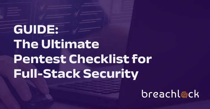 Guide:  The Ultimate Pentest Checklist for Full-Stack Security