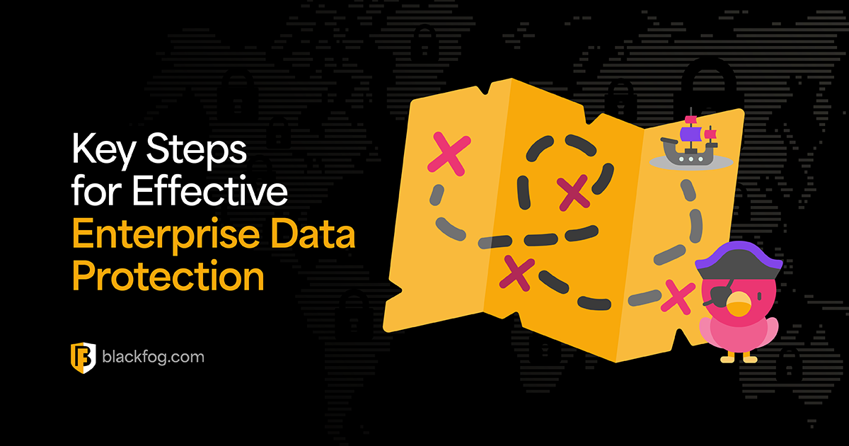 Key Steps for Effective Enterprise Data Protection | BlackFog