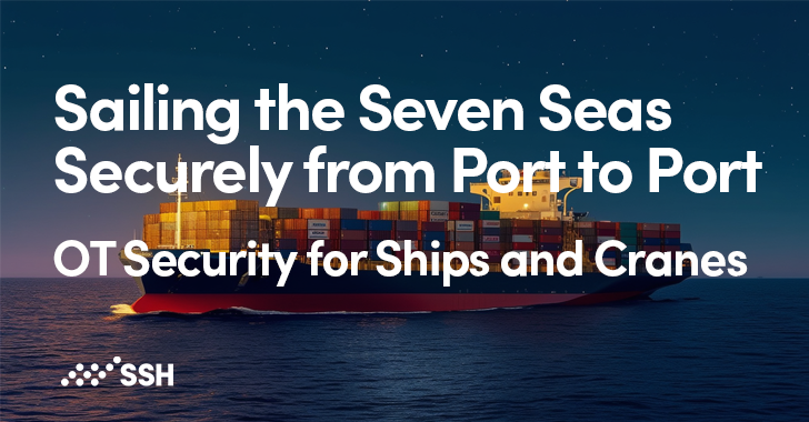 Sailing the Seven Seas Securely from Port to Port – OT Access Security for Ships and Cranes