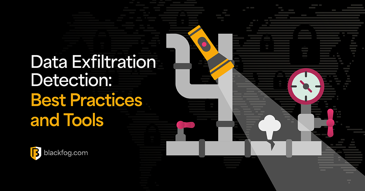 Data Exfiltration Detection: Best Practices and Tools | BlackFog